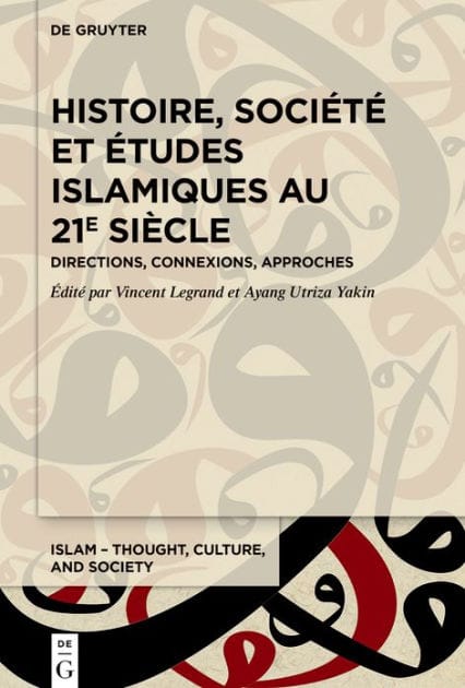 Histoire, société et études islamiques au 21e siècle: Directions, connexions, approches