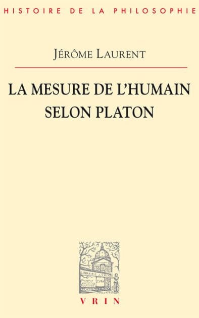La mesure de l'etre humain selon Platon