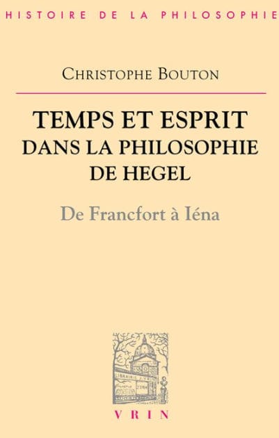 Temps et esprit dans la philosophie de Hegel: De Francfort à Iéna