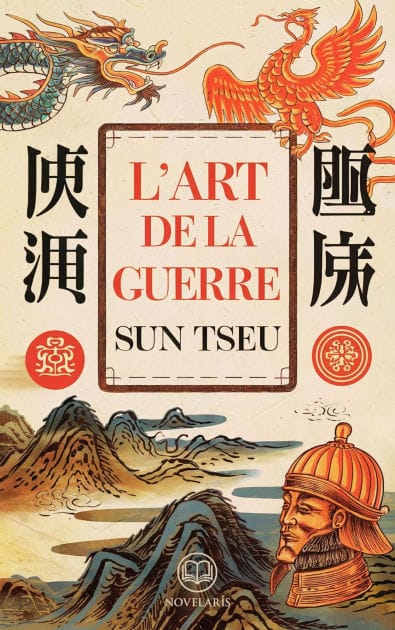 Sun Tzu : L'Art de la guerre: Stratégies éternelles pour vaincre sans combattre (Éditions Novelaris)