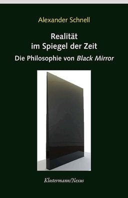 Realitat im Spiegel der Zeit: Die Philosophie von 'Black Mirror