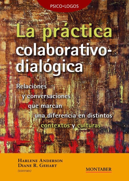 La práctica colaborativo-dialógica: Relaciones y conversaciones que marcan una diferencia en distintos contextos y culturas