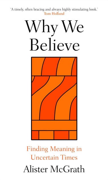 Why We Believe: Finding Meaning in Uncertain Times
