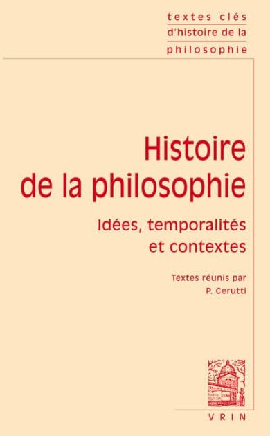Textes cles d'histoire de la philosophie: Idees, temporalites et contextes