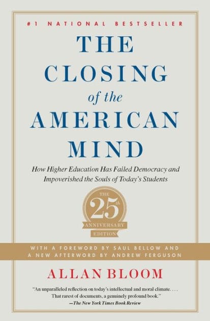 The Closing of the American Mind: How Higher Education Has Failed Democracy and Impoverished the Souls of Today's Students