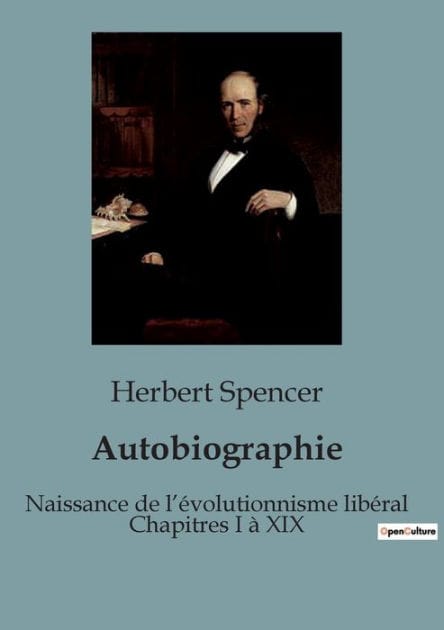 Autobiographie: Naissance de l'évolutionnisme libéral Chapitres I à XIX