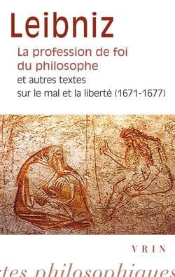 La profession de foi du philosophe: Et autres textes sur le mal et la liberte (1671-1677)