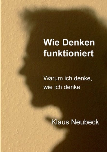 Wie Denken funktioniert: Warum ich denke, wie ich denke