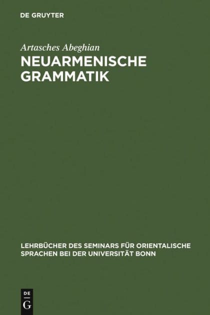 Neuarmenische Grammatik: Ost- und westarmenisch mit Lesestücken und einem Wörterverzeichnis