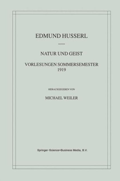 Natur und Geist: Vorlesungen Sommersemester 1919