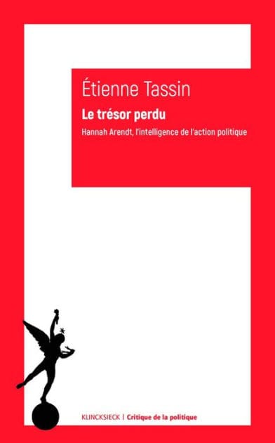 Le Tresor perdu: Hannah Arendt, l'intelligence de l'action politique