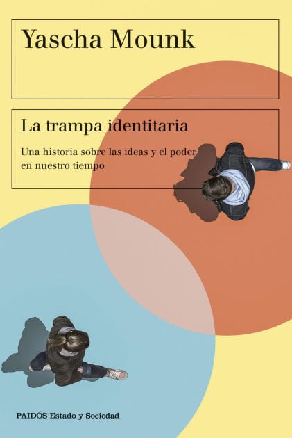 La trampa identitaria: Una historia sobre las ideas y el poder en nuestro tiempo