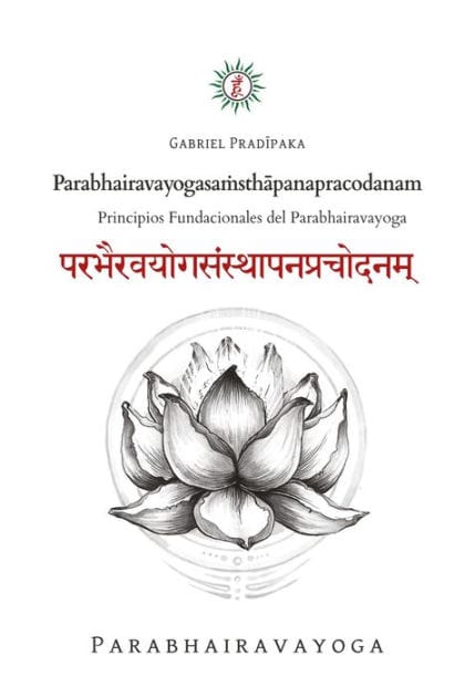 Parabhairavayogasa?sthapanapracodanam: Principios Fundacionales del Parabhairavayoga