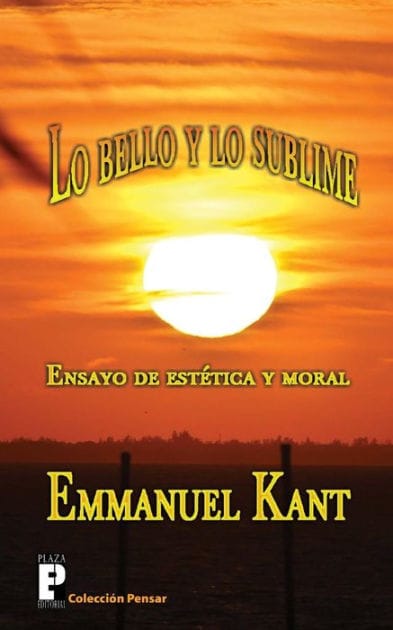 Lo bello y lo sublime: Ensayo de est�tica y moral