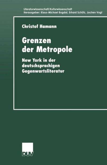 Grenzen der Metropole: New York in der deutschsprachigen Gegenwartsliteratur