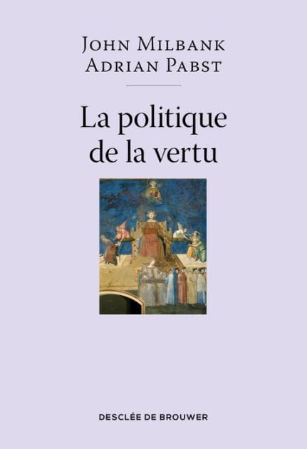 La politique de la vertu: Post-libéralisme et avenir humain