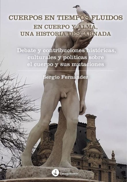 Cuerpos en tiempos fluidos en cuerpo y alma: Una historia descarnada: Debate y contribuciones históricas, culturales y políticas sobre el cuerpo y sus mutaciones