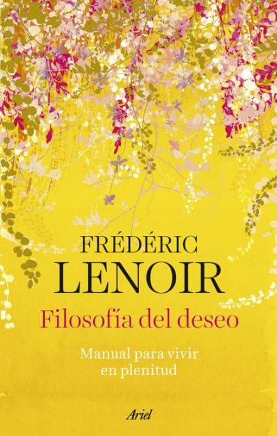 Filosofía del deseo: Manual para vivir en plenitud