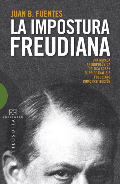 La impostura freudiana: Una mirada antropológica crítica sobre el psicoanálisis freudiano como institución