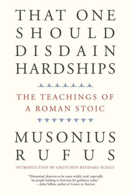That One Should Disdain Hardships: The Teachings of a Roman Stoic