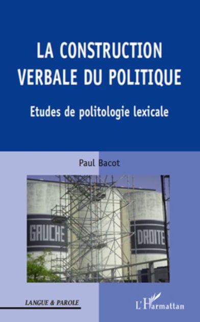 La construction verbale du politique: Etudes de politologie lexicale