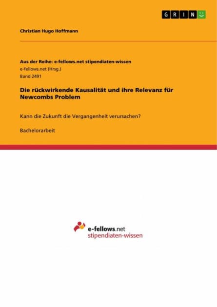 Die rückwirkende Kausalität und ihre Relevanz für Newcombs Problem: Kann die Zukunft die Vergangenheit verursachen?