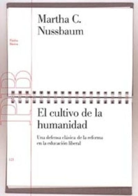 El cultivo de la humanidad: Una defensa clásica de la reforma de la educación liberal