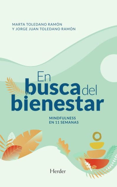 En busca del bienestar: Mindfulness en 11 semanas