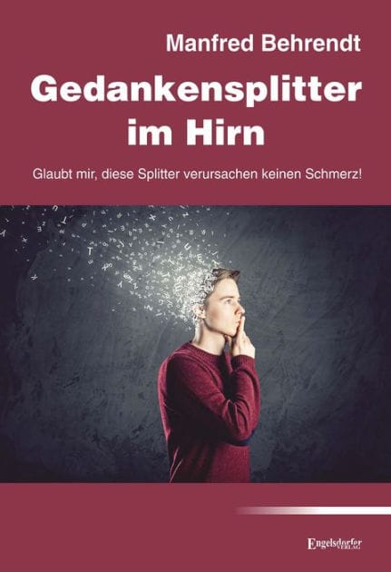 Gedankensplitter im Hirn: Glaubt mir, diese Splitter verursachen keinen Schmerz!