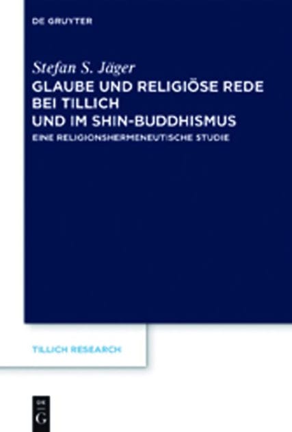 Glaube und Religiöse Rede bei Tillich und im Shin-Buddhismus: Eine religionshermeneutische Studie