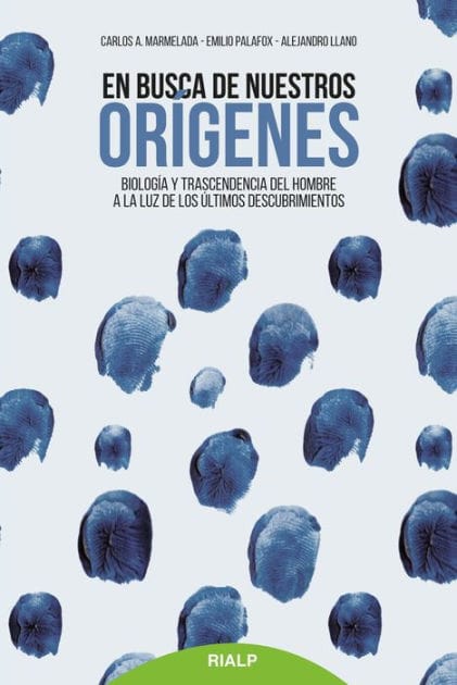 En busca de nuestros orígenes: Biología y transcendencia del hombre a la luz de los últimos descubrimientos