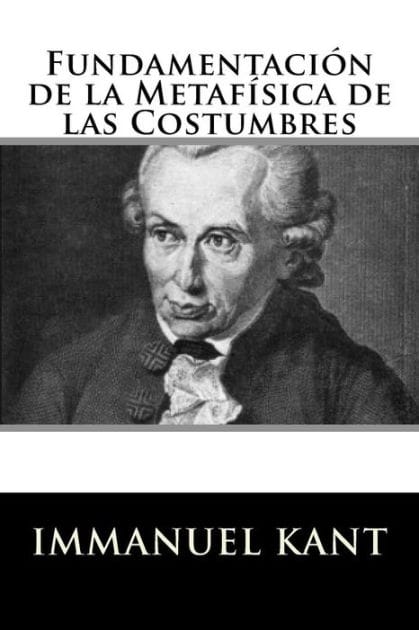 Fundamentacion de la Metafisica de las Costumbres (Spanish Edition)