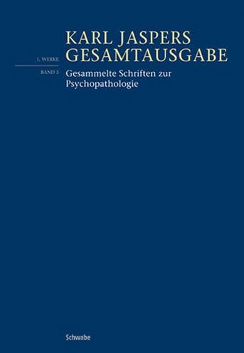 Gesamtausgabe I/3: Gesammelte Schriften zur Psychopathologie