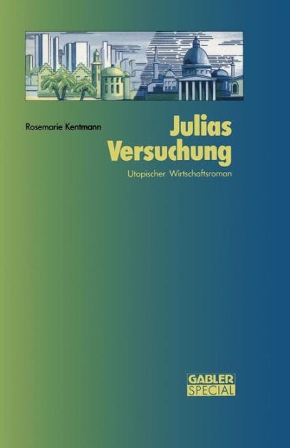 Julias Versuchung: Utopischer Wirtschaftsroman