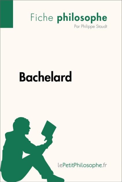 Bachelard (Fiche philosophe): Comprendre la philosophie avec lePetitPhilosophe.fr