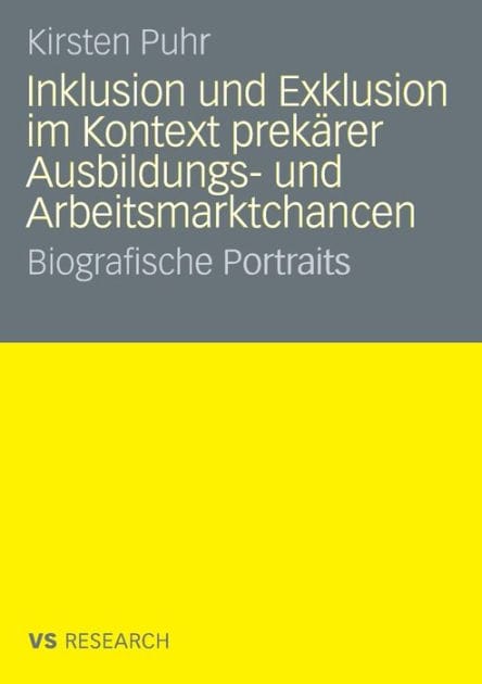 Inklusion und Exklusion im Kontext prekärer Ausbildungs- und Arbeitsmarktchancen: Biografische Portraits