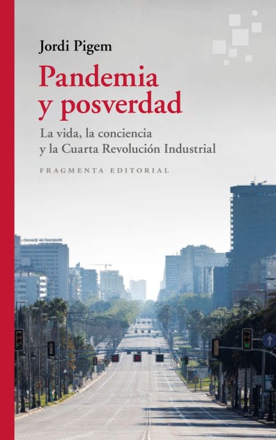 Pandemia y posverdad: La vida, la conciencia y la Cuarta Revolución Industrial
