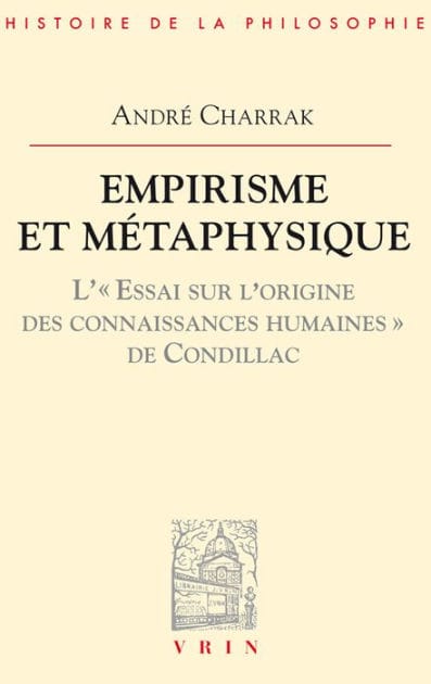 Empirisme et metaphysique: L'Essai sur l'origine des connaissances humaines de Condillac