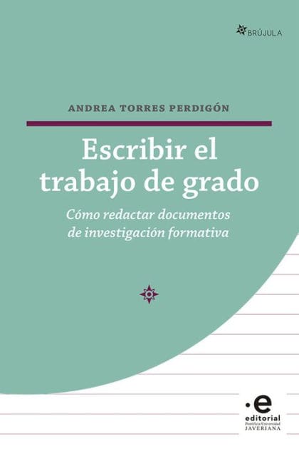 Escribir el trabajo de grado: Cómo redactar documentos de investigación formativa