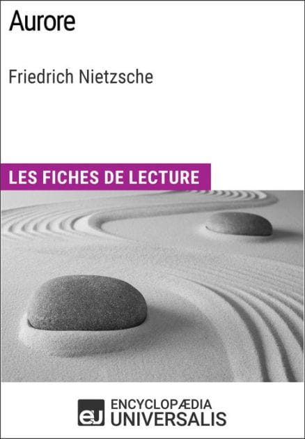 Aurore de Friedrich Nietzsche: Les Fiches de lecture d'Universalis