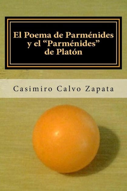 El Poema de Parm�nides y el "Parm�nides" de Plat�n: Una interpretaci�n del Ser y "lo UNO"