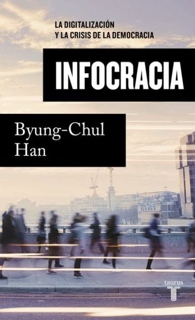 Infocracia: La digitalización y la crisis de la democracia