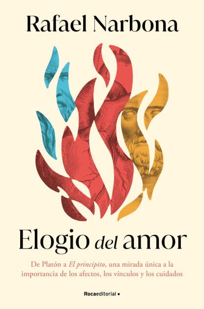 Elogio del amor: De Platón a El Principito, una mirada única a la importancia de los afectos, los vínculos y los cuidados