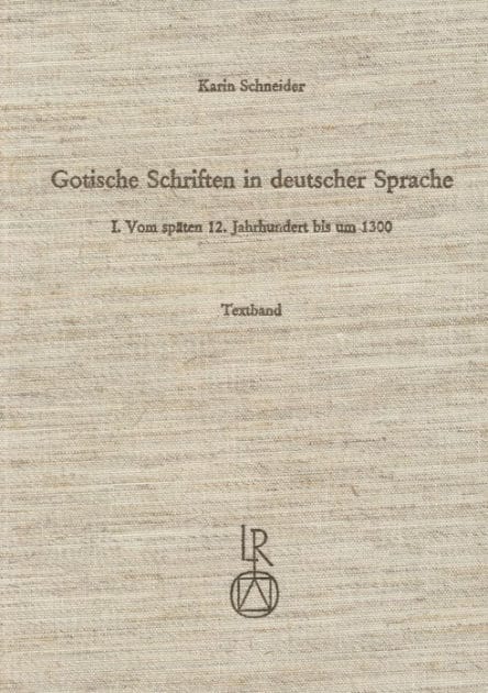 Gotische Schriften in deutscher Sprache: I. Vom spaten 12. Jahrhundert bis um 1300