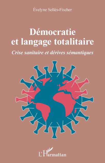 Démocratie et langage totalitaire: Crise sanitaire et dérives sémantiques