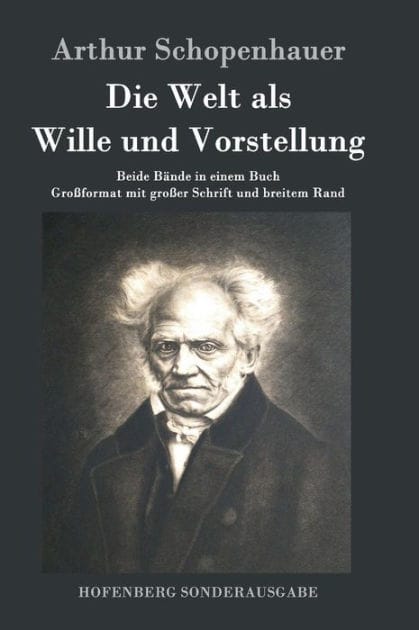 Die Welt als Wille und Vorstellung: Beide B�nde in einem Buch Gro�format mit gro�er Schrift und breitem Rand