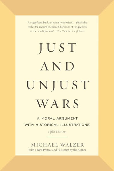 Just and Unjust Wars: A Moral Argument with Historical Illustrations