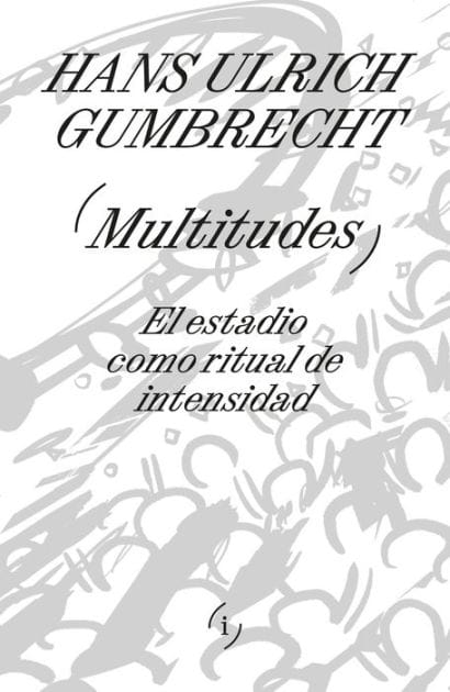 Multitudes: El estadio como ritual de intensidad
