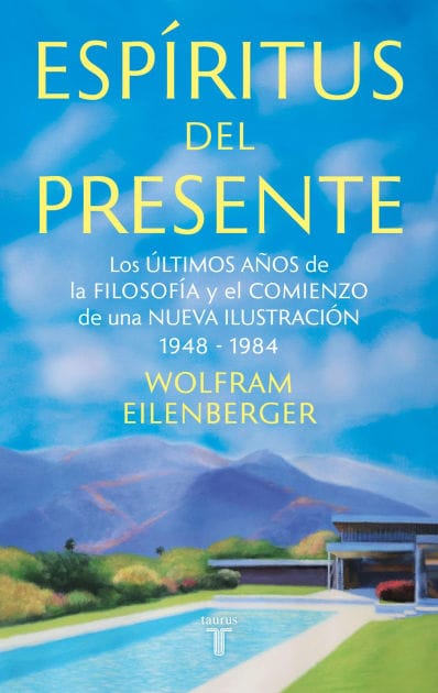 Espíritus del presente: Los últimos años de la filosofía y el comienzo de una Nueva Ilustración 1948-1984