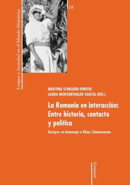 La Romania en interacción: Entre historia, contacto y política: Ensayos en homenaje a Klaus Zimmermann